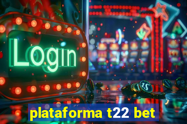 plataforma t22 bet